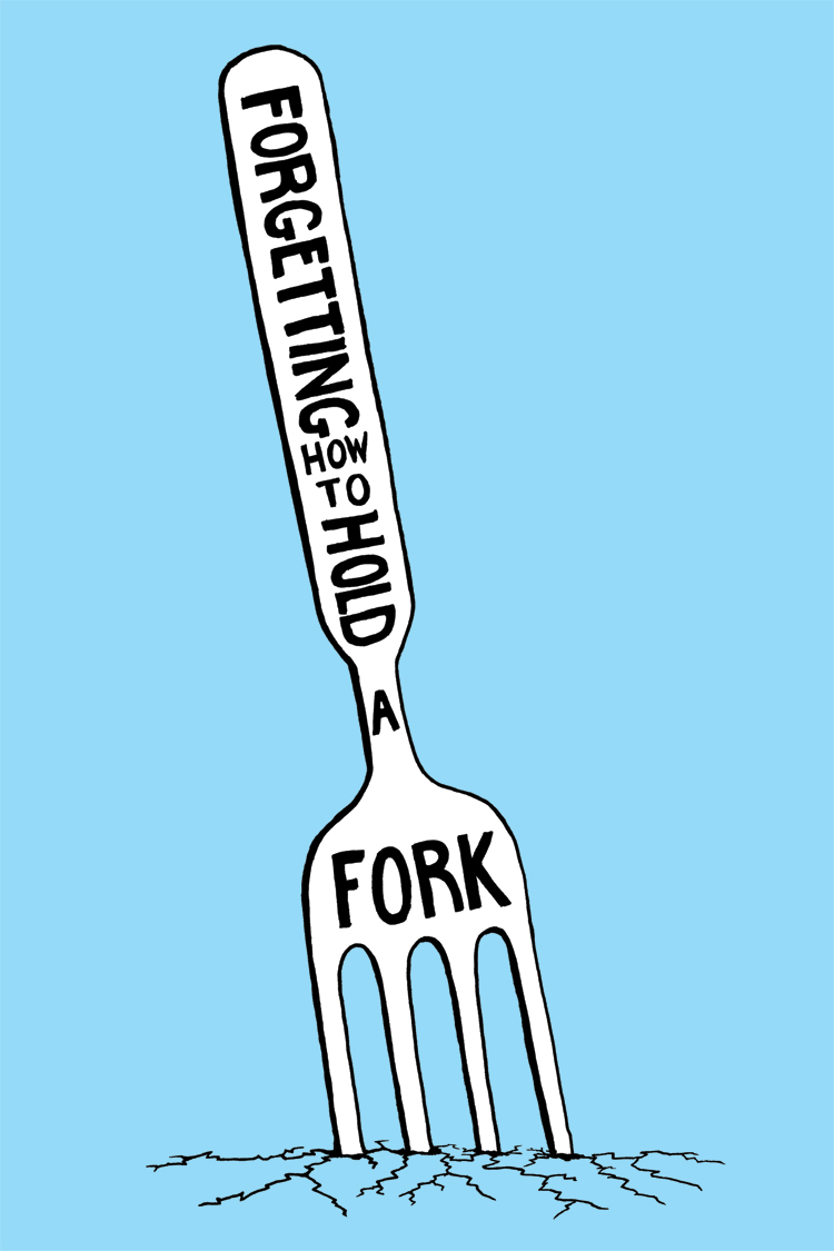 Forgetting How To Hold A Fork